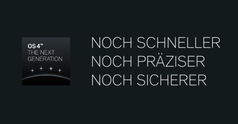 OS 4 - next Generation schneller, präziser, sicherer